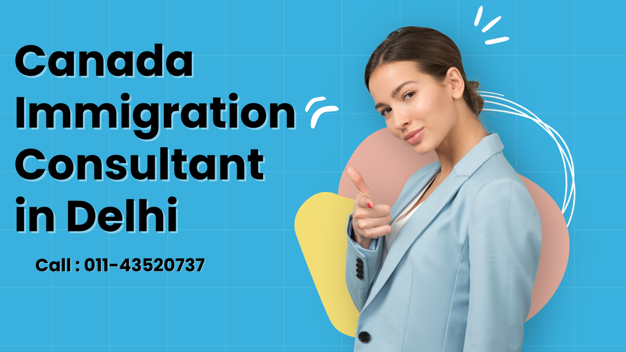 Best Canada Immigration Consultant in Delhi