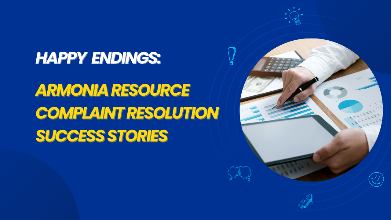 Happy Endings: Armonia Resource Complaint Resolution Success Stories